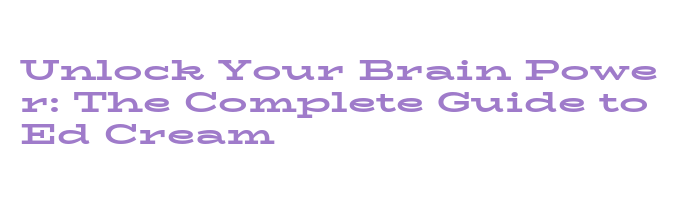 Unlock Your Brain Power: The Complete Guide to Ed Cream - La Grande Lessive