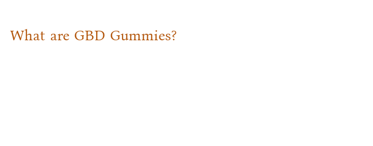 What are GBD Gummies? - La Grande Lessive